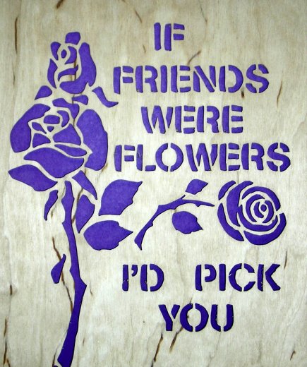 If Friends Were Flowers...